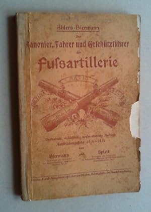 Der Kanonier, Fahrer und Geschützführer der Fußartillerie. 13., vollständig neubearb. Auflage Aus...