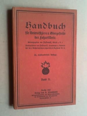 Handbuch für Unteroffiziere,Obergefreite und Gefreite der Fußartillerie. Bd. II (von 2). 20., neu...