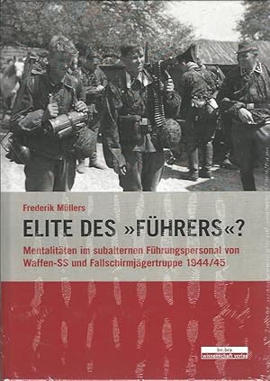 Image du vendeur pour Elite des "Fhrers"?. Mentalitten im subalternen Fhrungspersonal von Waffen-SS und Fallschirmjgertruppe 1944/45. mis en vente par Lewitz Antiquariat
