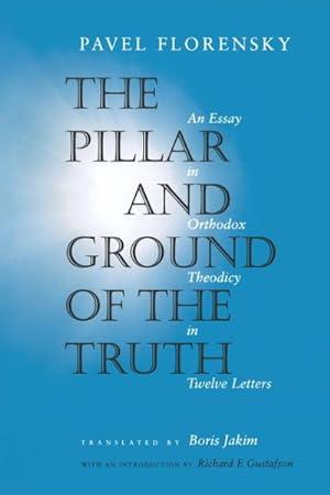 Imagen del vendedor de Pillar and the Ground of Truth : An Essay in Orthodox Theodicy in Twelve Letters a la venta por GreatBookPricesUK