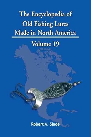 Bild des Verkufers fr Encyclopedia of Old Fishing Lures : Made in North America zum Verkauf von GreatBookPricesUK
