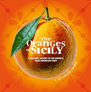 Bild des Verkufers fr Oranges of Sicily : A Culinary History of the World's Most Important Fruit + 30 Curious Recipes zum Verkauf von GreatBookPricesUK
