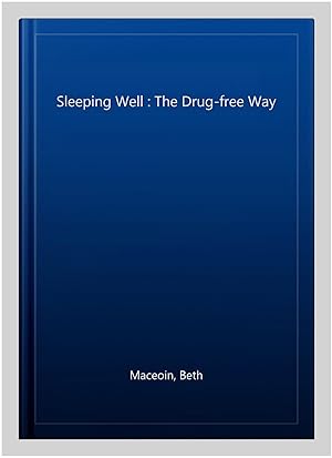 Seller image for Sleeping Well : The Drug-free Way for sale by GreatBookPricesUK