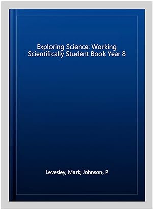 Image du vendeur pour Exploring Science: Working Scientifically Student Book Year 8 mis en vente par GreatBookPricesUK