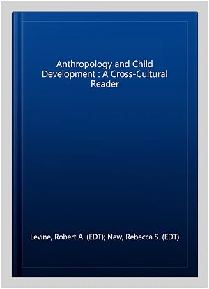 Bild des Verk�ufers f�r Anthropology and Child Development : A Cross-Cultural Reader zum Verkauf von GreatBookPricesUK
