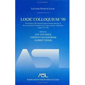 Bild des Verkufers fr Logic Colloquium '99 : Proceedings of the Annual European Summer Meeting of the Association for Symbolic Logic, Held in Utrecht, Netherlands, August 1-6, 1999 zum Verkauf von GreatBookPricesUK