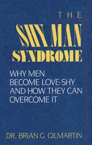 Imagen del vendedor de Shy Man Syndrome : Why Men Become Love-shy and How They Can Overcome It a la venta por GreatBookPricesUK