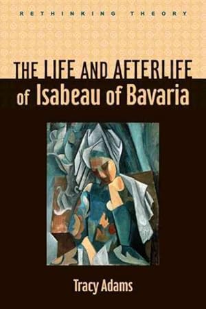 Image du vendeur pour Life and Afterlife of Isabeau of Bavaria mis en vente par GreatBookPricesUK