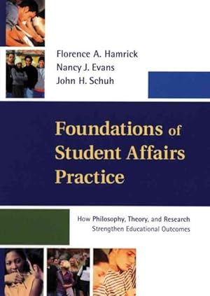 Imagen del vendedor de Foundations of Student Affairs Practice : How Philosophy, Theory, and Research Strengthen Educational Outcomes a la venta por GreatBookPricesUK