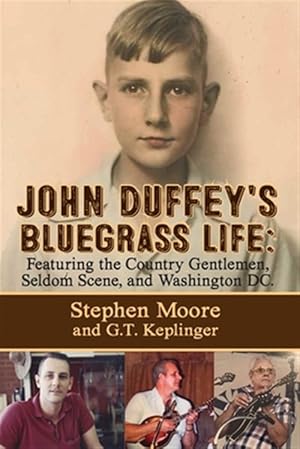 Seller image for JOHN DUFFEY'S BLUEGRASS LIFE: FEATURING THE COUNTRY GENTLEMEN, SELDOM SCENE, AND WASHINGTON, D.C. for sale by GreatBookPricesUK