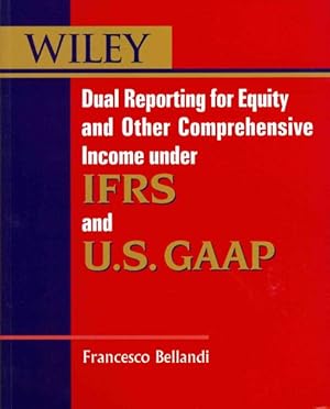 Imagen del vendedor de Dual Reporting for Equity and Other Comprehensive Income Under IFRS and U.S. GAAP a la venta por GreatBookPricesUK