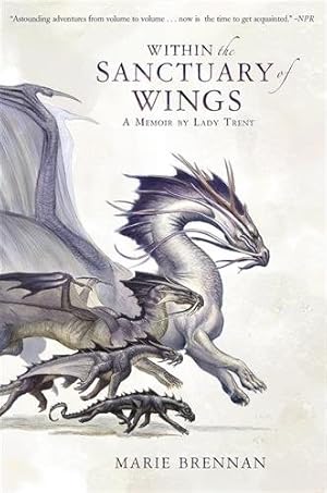 Seller image for Within the Sanctuary of Wings : A Memoir by Lady Trent for sale by GreatBookPricesUK