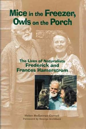 Immagine del venditore per Mice in the Freezer, Owls on the Porch : The Lives of Naturalists Frederick & Frances Hamerstrom venduto da GreatBookPricesUK