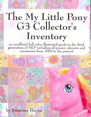 Immagine del venditore per My Little Pony G3 Collector's Inventory : An Unofficial Full Color Illustrated Guide to the Third Generation of Mlp Including All Ponies, Playsets and Accessories from 2003 to the Present venduto da GreatBookPricesUK