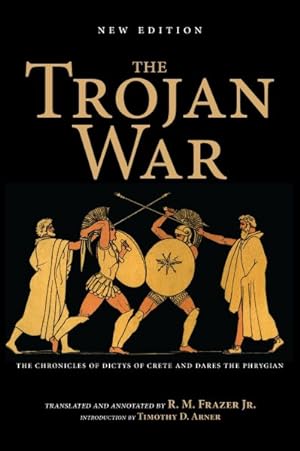 Seller image for Trojan War : The Chronicles of Dictys of Crete and Dares the Phrygian for sale by GreatBookPricesUK