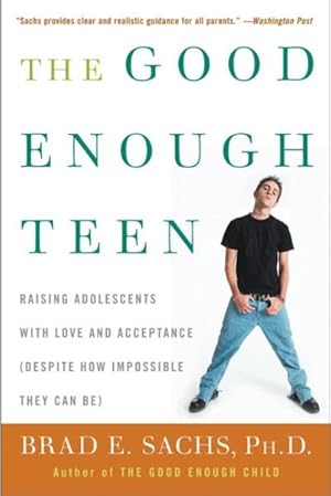 Image du vendeur pour Good Enough Teen : Raising Adolescents With Love and Acceptance Despite How Impossible They Can Be mis en vente par GreatBookPricesUK