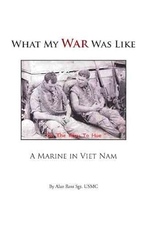 Seller image for What My War Was Like : A Marine in Viet Nam for sale by GreatBookPricesUK