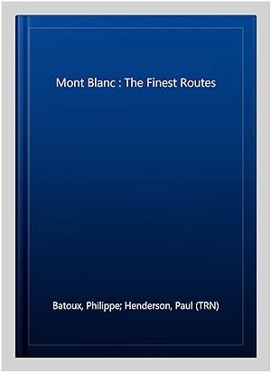 Bild des Verkufers fr Mont Blanc : The Finest Routes zum Verkauf von GreatBookPricesUK