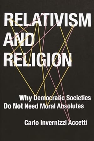 Seller image for Relativism and Religion : Why Democratic Societies Do Not Need Moral Absolutes for sale by GreatBookPricesUK