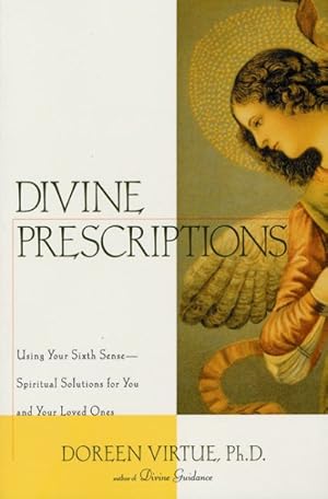 Seller image for Divine Prescriptions : Using Your Sixth Sense-Spiritual Solutions for You and Your Loved Ones for sale by GreatBookPricesUK