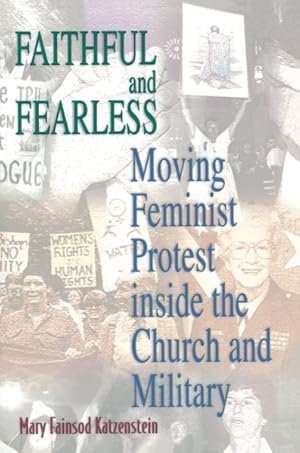 Image du vendeur pour Faithful and Fearless : Moving Feminist Protest Inside the Church and Military mis en vente par GreatBookPricesUK