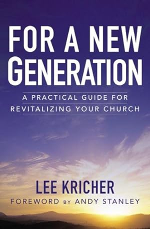Bild des Verkufers fr For a New Generation : A Practical Guide for Revitalizing Your Church zum Verkauf von GreatBookPricesUK