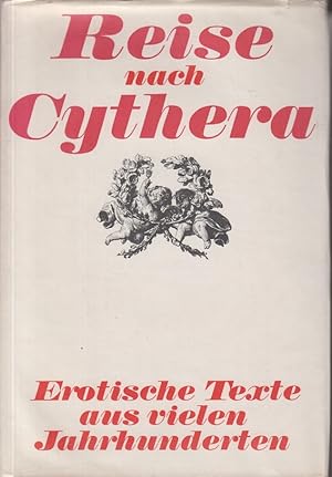 Image du vendeur pour Reise nach Cythera. Erotische Texte aus vielen Jahrhunderten. mis en vente par Allguer Online Antiquariat