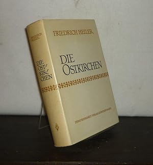 Die Ostkirchen. Neubearbeitung von "Urkirche und Ostkirche". [Von Friedrich Heiler].