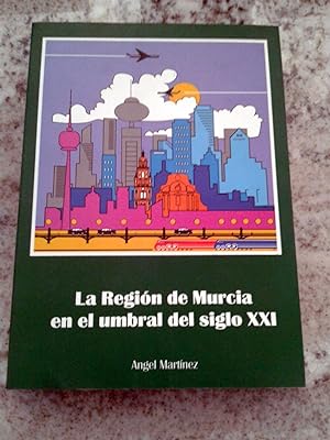 La Región de Murcia en el umbral del siglo XXI