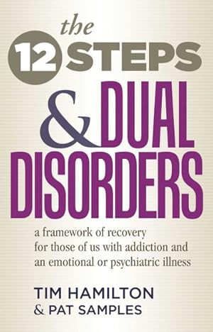 Image du vendeur pour Twelve Steps and Dual Disorders : A Framework of Recovery for Those of Us With Addiction and an Emotional or Psychiatric Illness mis en vente par GreatBookPricesUK
