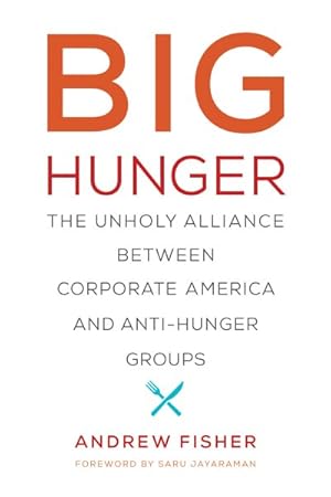 Bild des Verkufers fr Big Hunger : The Unholy Alliance between Corporate America and Anti-Hunger Groups zum Verkauf von GreatBookPricesUK