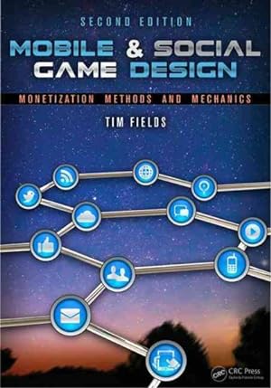 Seller image for Mobile & Social Game Design : Monetization Methods and Mechanics for sale by GreatBookPricesUK