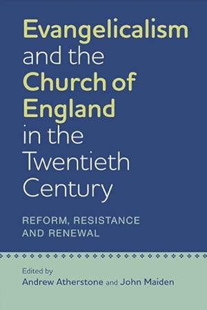 Image du vendeur pour Evangelicalism and the Church of England in the Twentieth Century : Reform, Resistance and Renewal mis en vente par GreatBookPricesUK