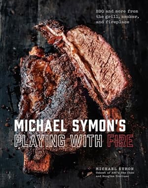 Seller image for Michael Symon's Playing With Fire : BBQ and More from the Grill, Smoker, and Fireplace for sale by GreatBookPricesUK