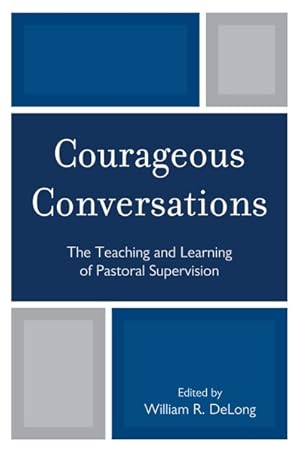 Bild des Verkufers fr Courageous Conversations : The Teaching and Learning of Pastoral Supervision zum Verkauf von GreatBookPricesUK