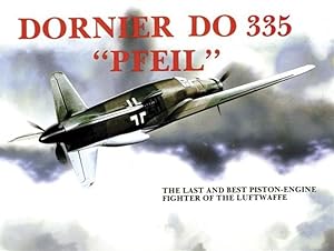 Seller image for Dornier Do 335 " Pfeil" : The Last and Best Piston-Engine Fighter of the Luftwaffe for sale by GreatBookPricesUK