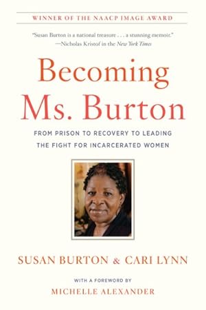 Seller image for Becoming Ms. Burton : From Prison to Recovery to Leading the Fight for Incarcerated Women for sale by GreatBookPricesUK