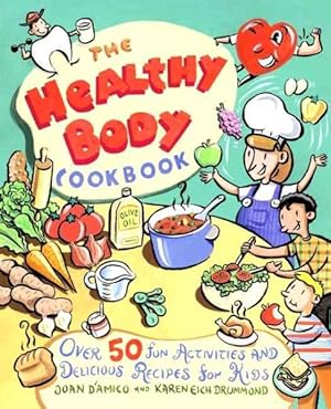 Seller image for Healthy Body Cookbook : Over 50 Fun Activities and Delicious Recipes for Kids for sale by GreatBookPricesUK