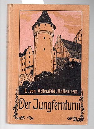 Der Jungfernturm. Eine Geschichte von der Wende des Jahrhunderts.