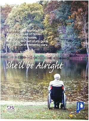 She'll be Alright: A Story-Based Approach to Exploring Issues of Hidden Neglect in Care Homes. A ...