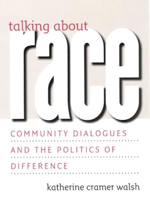 Seller image for Talking About Race : Community Dialogues and the Politics of Difference for sale by GreatBookPricesUK