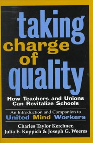 Imagen del vendedor de Taking Charge of Quality : How Teachers and Unions Can Revitalize Schools : An Introduction and Companion to United Mind Workers a la venta por GreatBookPricesUK