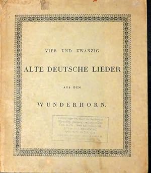 Bild des Verkufers fr Vierundzwanzig Alte deutsche Lieder aus dem Wunderhorn. Neue Ausgabe nach dem Original von 1810 mit einem Begleitwort zum Verkauf von Paul van Kuik Antiquarian Music