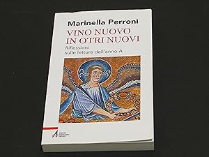 Image du vendeur pour Marinella Perroni. Vino nuovo in otri nuovi mis en vente par Amarcord libri