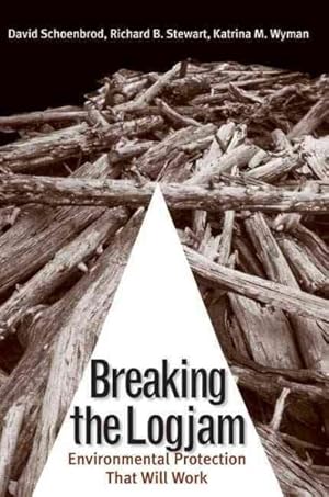 Seller image for Breaking the Logjam : Environmental Protection That Will Work for sale by GreatBookPricesUK