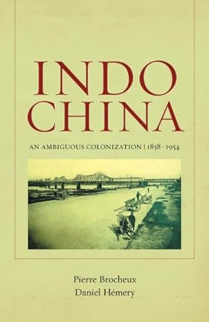 Imagen del vendedor de Indochina : An Ambiguous Colonization, 1858-1954 a la venta por GreatBookPricesUK