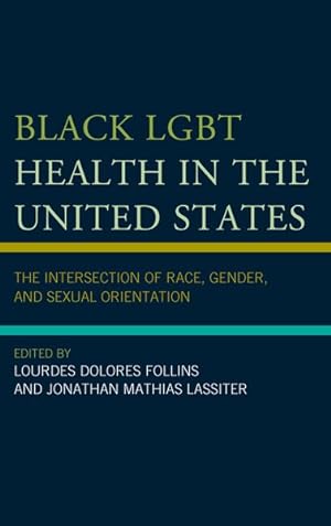 Imagen del vendedor de Black LGBT Health in the United States : The Intersection of Race, Gender, and Sexual Orientation a la venta por GreatBookPricesUK