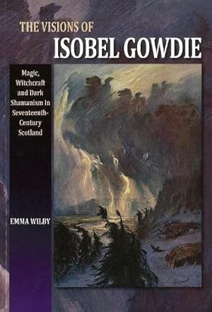 Image du vendeur pour Visions of Isobel Gowdie : Magic, Witchcraft and Dark Shamanisn in Seventeenth-Century Scotland mis en vente par GreatBookPricesUK