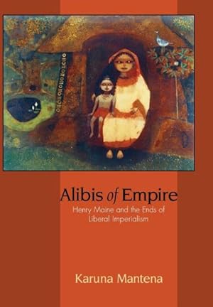 Immagine del venditore per Alibis of Empire : Henry Maine and the Ends of Liberal Imperialism venduto da GreatBookPricesUK