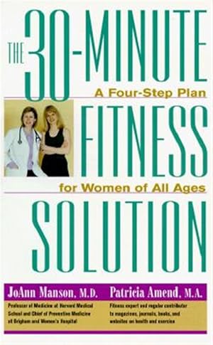 Seller image for 30-Minute Fitness Solution : A Four-Step Fitness Plan for Women of All Ages for sale by GreatBookPricesUK
